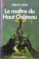Philip K. Dick The Man in the High Castle cover LE MAITRE DU HAUT CHATEAU  